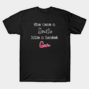 she wore a smile like a loaded gun T-Shirt